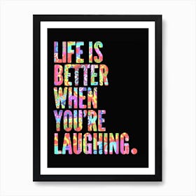 Life is Better When You're Laughing - Free Spirits and Hippies Official Artwork Hippy Wall Decor Trippy Good Vibes High Frequency Colorful Room High Vibrations Yoga Meditation Zen Groovy Art Print