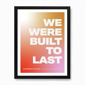 Built To Last 3 Art Print