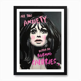 All This Anxiety Better Be Burning Calories Art Print