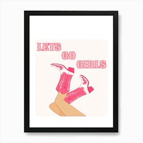 Let'S Go Girls Art Print