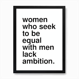 Women Who Seek Ambition Statement Quote White Art Print