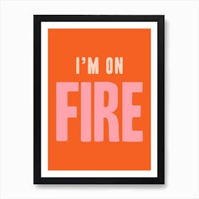 Red And Pink Typographic I'm On Fire Art Print