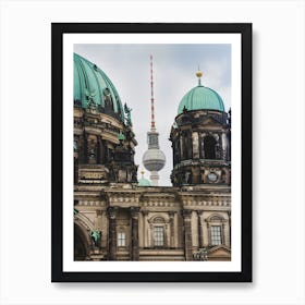 Berlin Cathedral And The Tv Tower Near That 1 Art Print