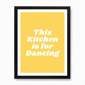 This Kitchen Is For Dancing (Yellow Tone) Art Print