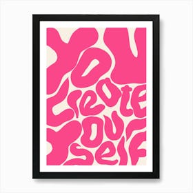 You Create Yourself Pink Poster