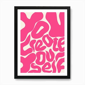 You Create Yourself Pink Art Print