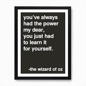 You Ve Always Had The Power Wizard Of Oz Quote In Black Art Print