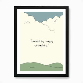 Fueled By Happy Thoughts Art Print