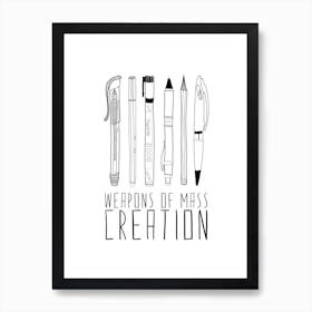 Weapons Of Mass Creation in Art Print