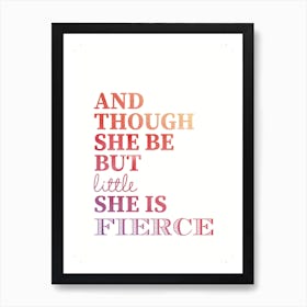 And Though She Be But Little She Is Fierce Affiche