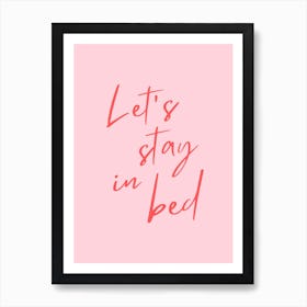 Pink Lets Stay In Bed Art Print