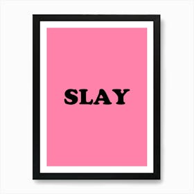 Slay Art Print