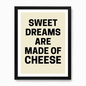 Sweet Dreams Are Made Of Cheese Quote Food Kitchen Art Print