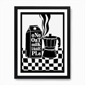 One Oat Milk Latte Pls Coffee Print Art Print