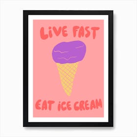 Eat Ice Cream Art Print