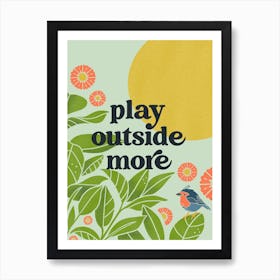 Play Outside More Art Print