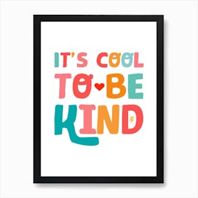 It's Cool To Be Kind Positivity Art Print