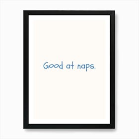 Good At Naps Blue Quote Poster Art Print