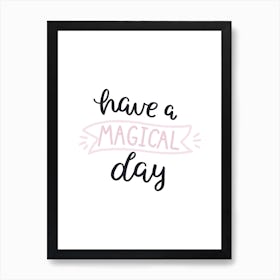 Have A Magical Day Art Print