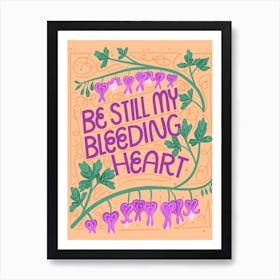 Be Still My Bleeding Heart Art Print