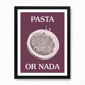 Pasta Or Nada Art Print