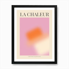 La Chaleur Art Print