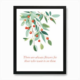 There Are Always Flowers For Those Who Expect To See Art Print