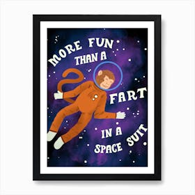 More Fun than a Fart in a Space Suit Art Print
