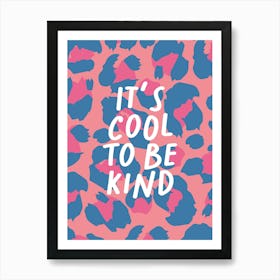 It's Cool To Be Kind Leopard Print 2 Art Print