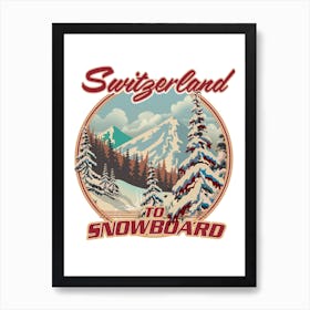 Switzerland to Snowboard travel poster Art Print