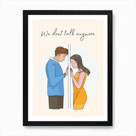 We Don'T Talk Anymore Art Print