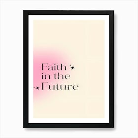 Faith In The Future Art Print
