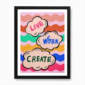 Live Work Create Art Print