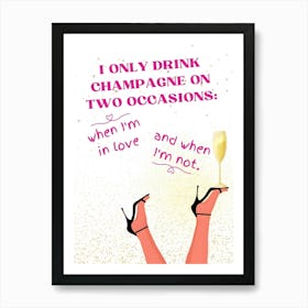 Only Drink Champagne On Two Occasions Art Print