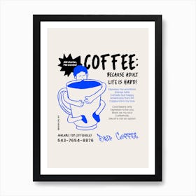 Coffee Because Adult Life Is Hard - Coffee Day Design Maker Featuring A Quote And Illustration - coffee, latte, iced coffee 1 Art Print