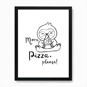 More Pizza, please! | Pizza, Sloth, Humor, Food, Art, Minimalism, Monochrome, Funny, Design, Illustration, Lazy, Quirky Art Print