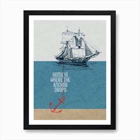 Home Is Where The  Anchor Drops Art Print