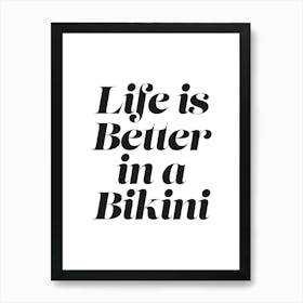 Life Is Better In A Bikini sassy, aesthetic, cool, cute, classic, beach, vibes, sea, summers, girls, empowering, motivating, inspiring, minimal, sayings, phrases, powerful, words, quotes Art Print