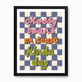 Cheesy Beans On Toast Kinda Day Kitchen/Dining Room Blue Art Print