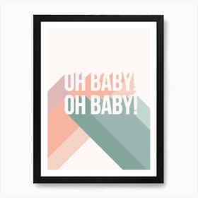 Oh Baby Art Print