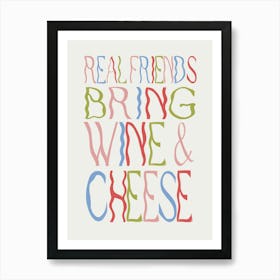 Real Friends Bring Wine And Cheese Art Print