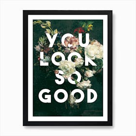 You Look So Good Art Print