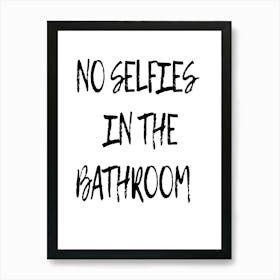 No Selfies In The Bathroom 2 Art Print