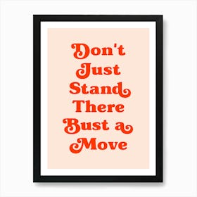 Don't Just Stand There Quote, dancing, cool, mood, vibes, party, happy, hip hop, saying, phrase, music, rap, vibing, quotes, groovy, funky, peach Art Print