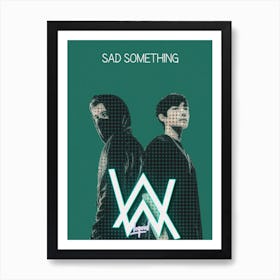 Sad Something Alan Warker & Corsak Art Print