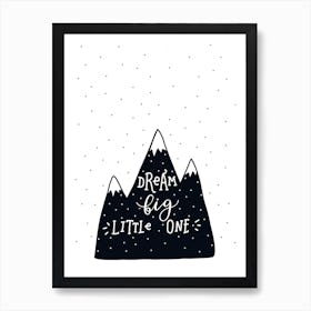 Dream Big Little One Mountains Black Super Scandi Art Print