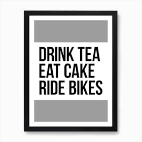 Cycling Print | Drink Tea Eat Cake Ride Bikes | Bike Wall Art Art Print