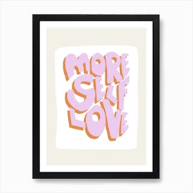 More Self Love Pink Art Print