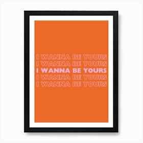 Orange & Pink I Wanna Be Yours Art Print