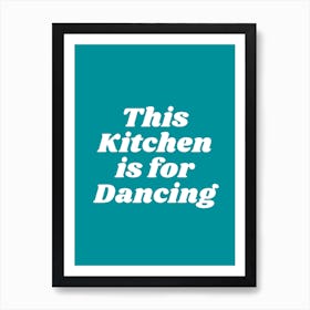 This Kitchen Is For Dancing (Pacific Blue Tone) Poster